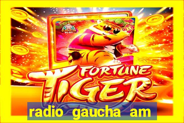 radio gaucha am 600 porto alegre rs